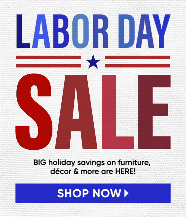 The Sale of the Year Labor Day Savings on NOW! Rooms To Go